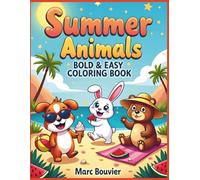 Summer Animals Bold & Easy Coloring Book: Cute, Simple Designs for Relaxation Featuring Adorable Animals, Beach Fun, and Easy Stress Relief Coloring