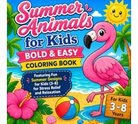 Summer Animals for Kids: Bold & Easy Coloring Book Vol.9: Featuring 40 Cute Summer Animal Designs for Kids Ages 3-8 | Fun, Easy Coloring Pages for ... Carter Edition: Bold & Easy Coloring Books)