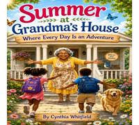 Summer at Grandma's House: Where Every Day Is an Adventure (Learning Kindness Series)