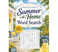 Summer at Home Word Search: 100 Easy Large Print Puzzles Featuring Porches, Gardens, Lemonade & Sunny Days (Simple Seasons for Seniors Word Search Collection)