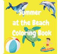 Summer at the Beach Coloring Book: Seaside Beach fun coloring Book for Preschool to Teenage Ages 3-13
