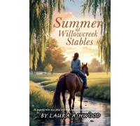 Summer at Willowcreek Stables ( A healing horse story; show jumping fiction): A Willowcreek Novel of Horses, Hope, and Quiet Strength (The Willow Creek Seasons)