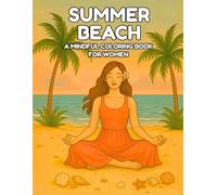 Summer Beach - A Mindful Coloring Book for Women: Relaxing Summer Scenes for Calm, Creativity & Joy