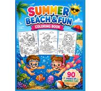 Summer Beach Coloring Book for Kids: 90 Fun & Cute Pages of Diving Kids, Surfing Adventures, Coral Reefs, Ocean Animals and Summer Swimming Toys | Awesome Summer Gift for Boys and Girls Ages 4-8