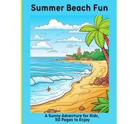 Summer Beach Fun: A Sunny Adventure for Kids, 50 Pages to Enjoy