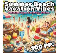 Summer Beach Vacation Vibes: An Adult Coloring Book for a Fantasy Summer Escape: 50 Stress-Relieving Scenes Filled with Humor, Satire, and Sunbathing ... Unleash Your Creativity and Melt Away Stress