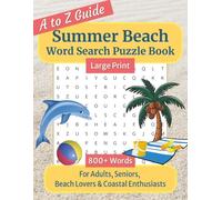 Summer Beach Word Search Puzzle Book Large Print: Seaside, Coastal, Tropical Escape Word Search Puzzles for Adults & Seniors - Easy to Read A to Z ... Vacation Activities & Free Time, 8.5x11 in.