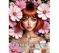 Summer Beauties: Grayscale Coloring Book for Adults Featuring 49 Beautiful Women, Summer Flowers, Boho Portraits and Relaxing Floral Designs (StoryHue Grayscale Beauty Collection)