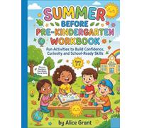 Summer before Pre-Kindergarten Workbook: Fun Activities to Build Confidence, Curiosity and School-Ready Skills