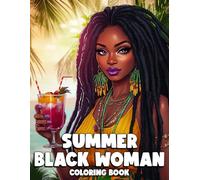 Summer Black Woman Coloring Book: Radiant Melanin Coloring Pages Featuring Vibrant Tropical Illustrations of Black Women for All Ages Seeking Joy and Relaxation