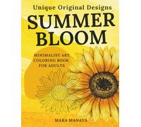 Summer Bloom: Minimalist Floral Coloring Book for Adults: Simple Botanical Designs for Relaxation, Stress Relief and Creativity (Harmony with Nature Art Series)