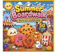 Summer Boardwalk Snacks: Bold & Easy Kawaii Coloring Book with 50+ Cute Boardwalk Treats, Ice Cream, Popcorn, Corn Dogs & Summer Snacks for Teens & Adult