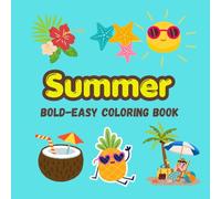 Summer Bold and Easy Coloring Book: Bold and Easy Cute Designs Featuring Flowers, Beach Vibes, Animals, and Cozy Summer Moments