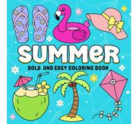 Summer! Bold and Easy Coloring Book for Kids, Toddlers & Seniors | 50 Fun-In-The-Sun Pages with Simple Summer Designs: Simple & Bold Summer Coloring ... A Bold & Easy Coloring Book Collection)