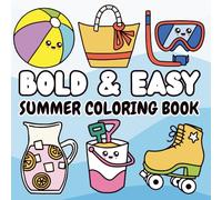 Summer Bold & Easy Coloring Book: 55 Fun & Cute and Stress Relief Coloring Pages for Kids, Adults and Teens.
