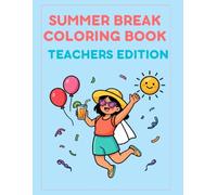 Summer Break Teacher's Edition: A Teacher's Summer Break Coloring Book