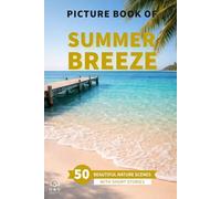 Summer Breeze 50 Beautiful Nature Scenes: A Full-Color Picture Book for Seniors and Patients with Alzheimer’s or Dementia Interactive Discussion ... (Picture Books for Seniors and Dementia Care)