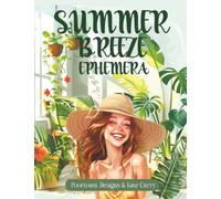 Summer Breeze Ephemera Book: High Quality Images Of Peoples, For Paper Crafts, Scrapbooking, Mixed Media, Junk Journals, Collage Art, Artist Trading Cards, and More.