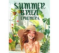Summer Breeze Ephemera Book: High Quality Images Of Peoples, For Paper Crafts, Scrapbooking, Mixed Media, Junk Journals, Collage Art, Artist Trading Cards, and More.