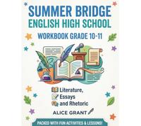 Summer Bridge English High School Workbook Grade 10-11: Literature, Essays and Rhetoric (Success Path Workbooks Grade 10-11)