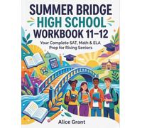 Summer Bridge High School Workbook 11-12: Your Complete SAT, Math & ELA Prep for Rising Seniors