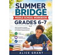 Summer Bridge Middle School Workbook Grades 6-7: Math Foundations, Reading Comprehension and Writing Skills for Confident, Prepared Learners
