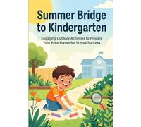 Summer Bridge to Kindergarten: Fun Outdoor Activities & Learning Games for Preschoolers - School Readiness Workbook for Ages 4-6