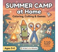 Summer Camp at Home: A 3-W ctivity Book of Coloring, Cutting & Games - Ocean, Jungle & Space, Ages 3-6 (KidsColorWorks)