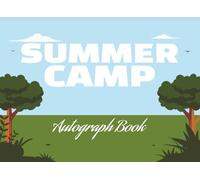 Summer Camp Autograph Book : A Keepsake Book To Collect Autographs And Special Messages from Friends To Make The Vacations Memorable - Half-Ruled ... and Signatures from their Camp Friends .