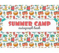 summer camp autograph book: Making Memories and Lifelong Bonds on Your Summer Adventure