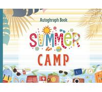 Summer Camp Autograph: Summer Camp Autograph & Memory Book - Keepsake Gift for Kids to Save Signatures, Messages, Drawings & Photos from Camp Friends - Blank Unlined Pages (Summer Moments Series)