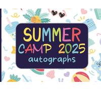 Summer Camp Gifts for Kids : Summer Camp 2025 Autographs: A Keepsake Book to Collect Signatures and Special Messages from Friends to Make Holidays Memorable - Blank Unlined Pages