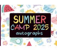 Summer Camp Gifts for Kids : Summer Camp 2025 Autographs: A Keepsake Book to Collect Signatures and Special Messages from Friends to Make Holidays Memorable - Blank Unlined Pages