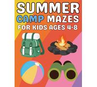 Summer Camp Gifts for Kids : Summer Camp Mazes for Kids Ages 4-8: A Cute and Simple Maze Activity Book Inspired by Summer Camp Life and Outdoor Exploration