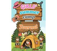 Summer Camp Journal for Girls: A Beautiful Memory Book & Keepsake for Girls Ages 6-12 | Capture Every Friendship, New Experience and Unforgettable ... Daily Logs, Creative Pages & Camp Certificate