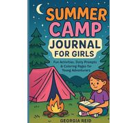 Summer Camp Journal for Girls: Fun Activities, Daily Prompts & Coloring Pages for Young Adventurers