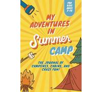 Summer Camp Journal: Games, friends, memories & all my adventures in one place!