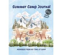 Summer Camp Journal: Memories from My Time at Camp
