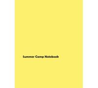 Summer Camp Notebook: Activities, Crafts, and Adventures for Kids: A Complete Guide