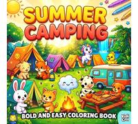 Summer Camping Bold and Easy Coloring Book: Silly and Cozy Summer Camping, Funny Moments of Cute and Fun Animals, Flowers, Foods, Drinks, and more Big ... Relief for Kids and Adults, Boys and Girls