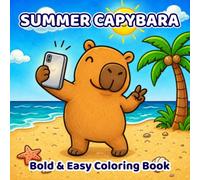 Summer Capybara Coloring Book: Bold and Easy Designs for Adults, Teens, and Kids. Cute Beach-Themed Illustrations with Thick Lines | For Stress Relief, Relaxation & Fun
