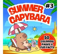Summer Capybara Coloring Book: Cute and Fun Summer Capybara Coloring Pages for Kids Ages 3-7 | Easy Animal Coloring Book for Toddlers and Young Kids (Happy Capybara Coloring Adventures)