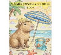 SUMMER CAPYBARA COLORING BOOK: RELAX,UNWIND,ENJOY SUMMER 50 ADORABLE CAPYBARA COLORING PAGES