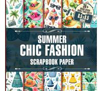 Summer Chic Fashion Scrapbook Paper: Elegant Designs for Journaling, Scrapbooking, Decoupage, Paper Crafts