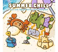 SUMMER CHILL: A Cozy and Cute Capybara Coloring Book for Adults & Teens Featuring Adorable Animal Friends in Summer Scenes for Relaxation
