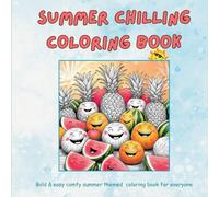 SUMMER CHILLING COLORING BOOK: Bold & easy, comfy summer themed coloring book for everyone