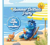Summer Cocktails Party - Dinosaure Kids Edition : Cahier de recettes de mocktails amusants pour enfants à compléter: Boissons colorées sans alcool, ... pour anniversaires, fêtes et goûters d’été
