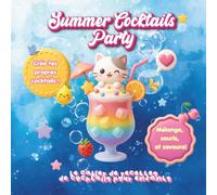 Summer Cocktails Party - Kids Edition: Cahier de recettes de mocktails amusants pour enfants à compléter- Boissons colorées sans alcool, faciles et créatives pour anniversaires, fêtes et goûters d’été