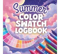Summer Color Swatch Logbook: Interactive Charts for Testing Colored Pens, Markers, and Pens