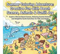 Summer Coloring Adventure: Creative Fun with Beach Scenes, Animals & Sunlit Joy: Relaxing Coloring Book for Kids & Adults with Intricate Designs and Simple Pages